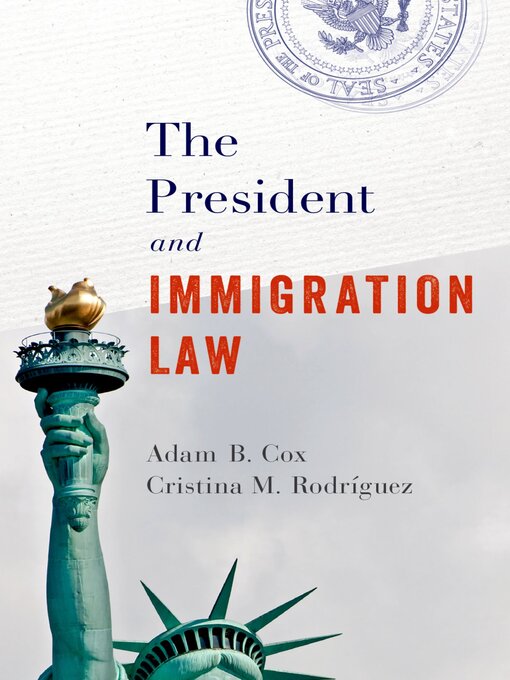 Title details for The President and Immigration Law by Adam B. Cox - Available